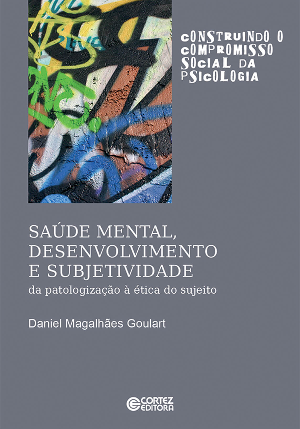 Saúde mental, desenvolvimento e subjetividade: da patologização à ética do sujeito , livro de Daniel Magalhães Goulart